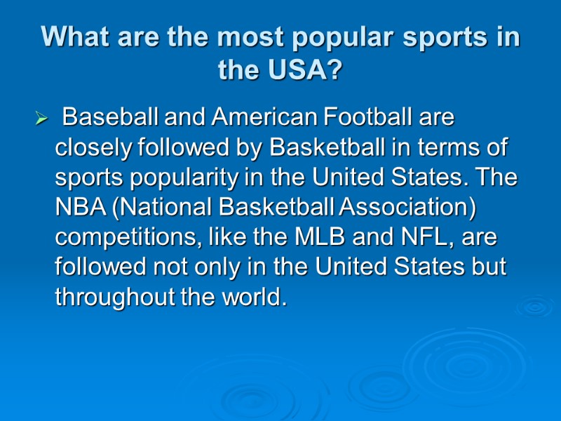 What are the most popular sports in the USA?  Baseball and American Football